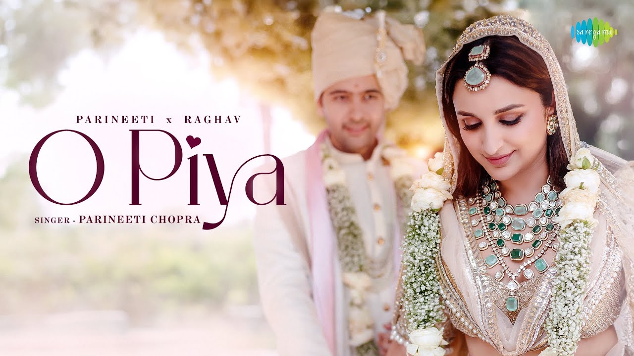 O Piya Hindi Song Lyrics | O Piya Parineeti Chopra x Raghav Chadha -  Wedding Video Lyrics